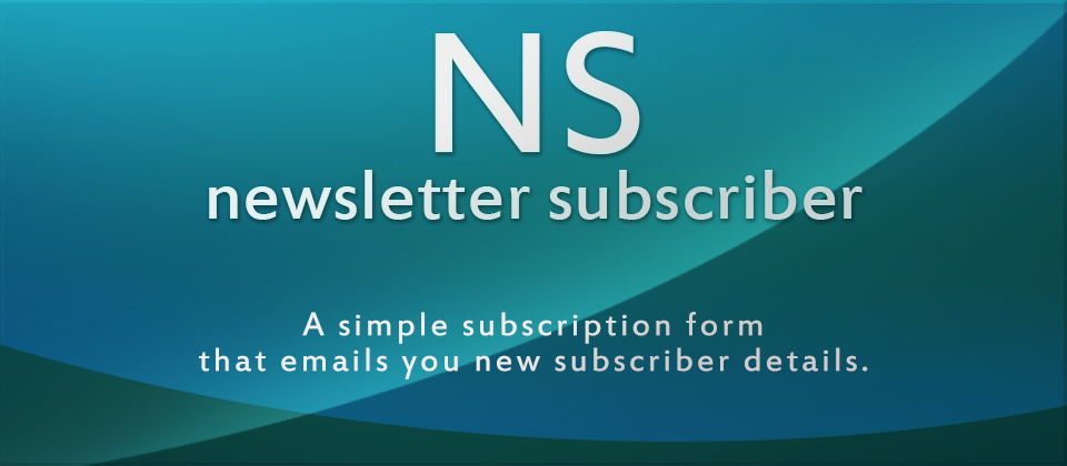 Newsletter Subscriber - A simple subscription form that sends you new subscriber details.